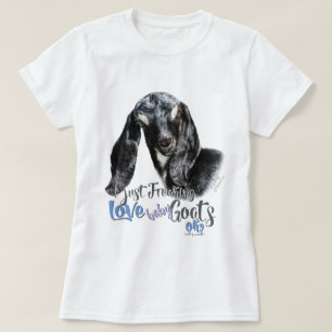 ZIEGENLIEBE I just Freaking LIEBE Babyziegen OK T-Shirt