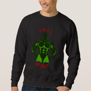 Zieh oder gib auf - Hardcore Bodybuilding Motivati Sweatshirt