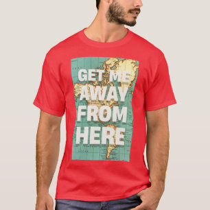 ZIEHE MICH VON HIER AB T-Shirt