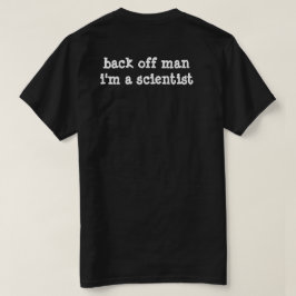ziehen Sie sich Mann, ich sind ein Wissenschaftler T-Shirt