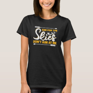 Ziel des Himmels ist es nicht, mich mit der Bogens T-Shirt