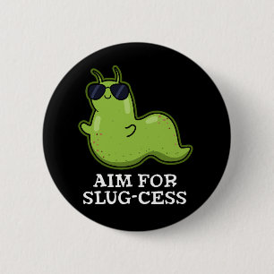 Ziel für Slug-cess Funny Positive Slug Pun Dark BG Button
