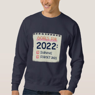 Ziele für 2022: Überleben, 2021 vergessen Sweatshirt