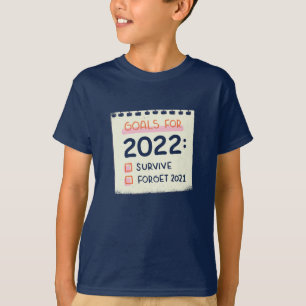 Ziele für 2022: Überleben, vergessen 2021 T-Shirt