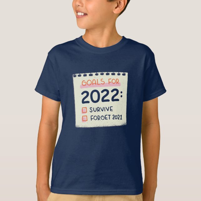 Ziele für 2022: Überleben, vergessen 2021 T-Shirt (Vorderseite)