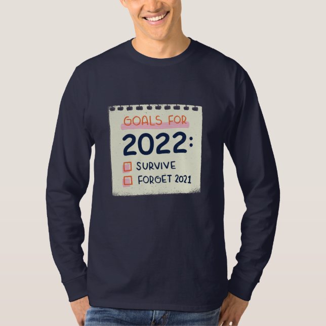 Ziele für 2022: Überleben, vergessen 2021 T-Shirt (Vorderseite)