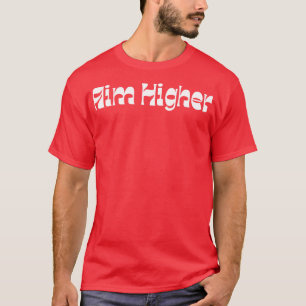 Ziele Höher Retro-Typografie Motivierend und Inspi T-Shirt