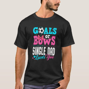 Ziele oder Bögen Single Vater Lieben Sie Geschlech T-Shirt
