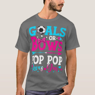 Ziele oder Bows Funny Pop Pop Lieben Sie Geschlech T-Shirt