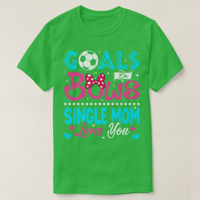 Ziele oder Bows Funny Single Mama Lieben Sie Gesch T-Shirt (Design vorne)