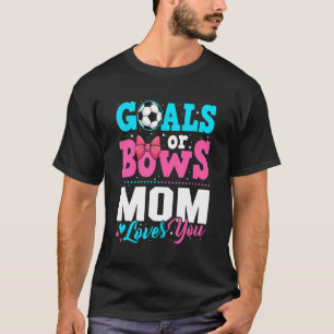 Ziele oder Bows Mama Lieben Sie Geschlecht zeigen  T-Shirt