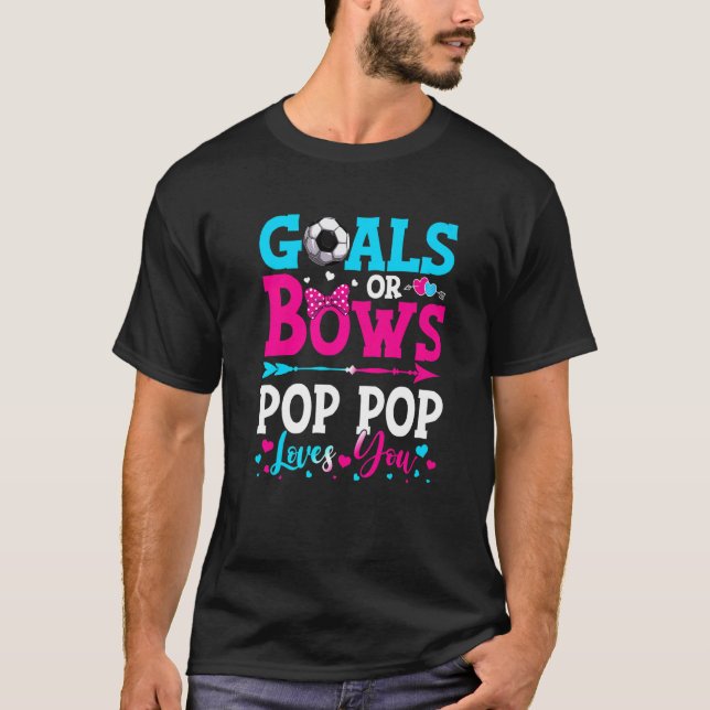 Ziele oder Bows Pop Pop Lieben Sie Geschlecht Bab  T-Shirt (Vorderseite)
