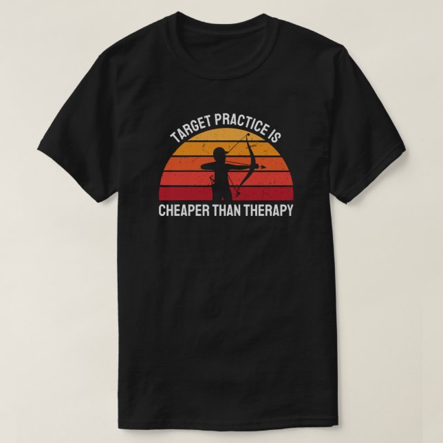 Zielpraxis ist billiger als Therapie | Bogenschieß T-Shirt (Design vorne)