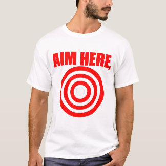 Zielscheibe-Aufdruck Hier Ziel Anvisieren T-Shirt