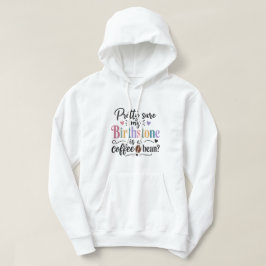 Ziemlich sicher, dass mein Geburtsstein ein Kaffee Hoodie