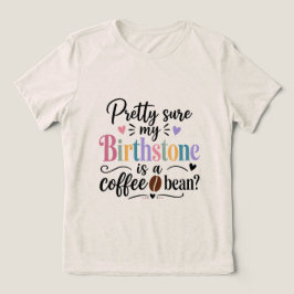 Ziemlich sicher, dass mein Geburtsstein ein Kaffee Tri-Blend Shirt
