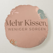 Zierkissen Rund „Mehr Kissen, weniger Sorgen“