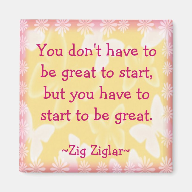 Zig Ziglar Zitat-Begin-Motivationsmagazin Magnet (Vorne)
