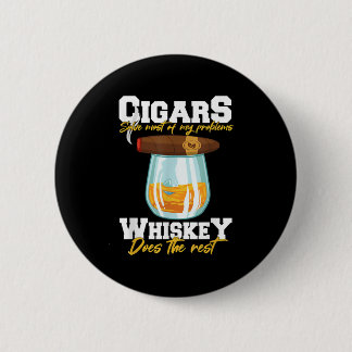 Zigarren lösen die meisten meiner Probleme Whiskey Button