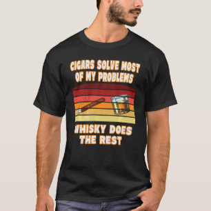 Zigarren lösen die meisten meiner Probleme Whisky T-Shirt
