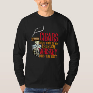 Zigarren lösen die meisten meiner Probleme Wisky t T-Shirt