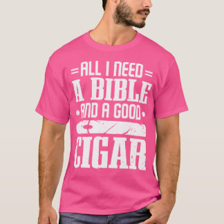 Zigarrenraucher Rauchen Alles was ich brauche Eine T-Shirt