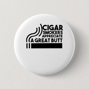 Zigarrenraucher schätzen einen großen Hintern Button