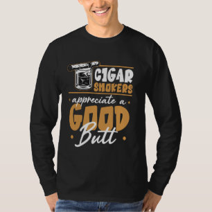 Zigarrenraucher schätzen einen guten Hintern Funny T-Shirt