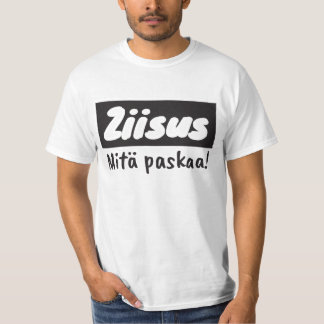 Ziisus mitä paskaa t-paita T-Shirt