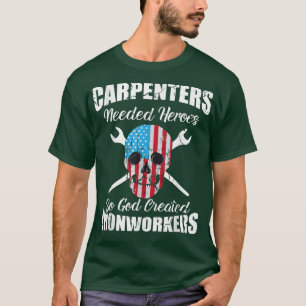 Zimmerleute brauchten Helden, also schuf Gott eine T-Shirt