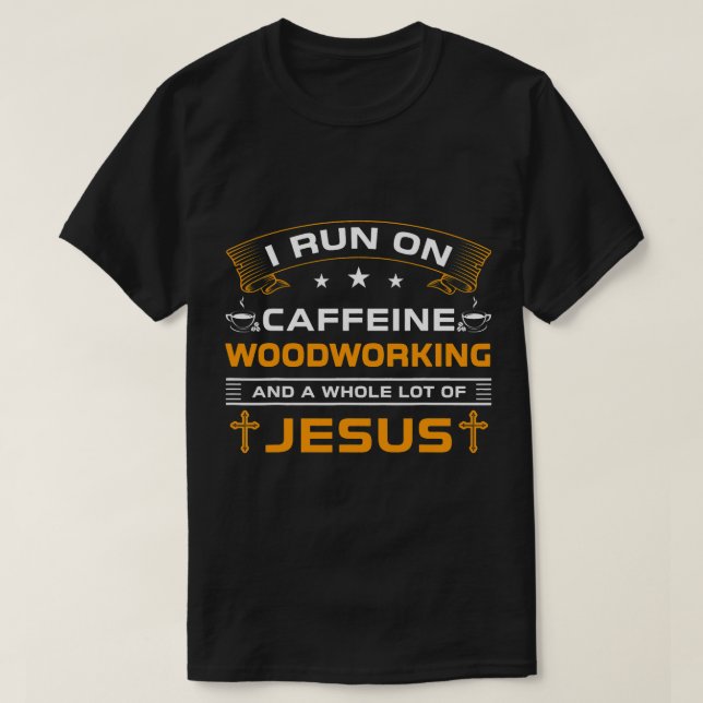 Zimmerleute Witzige ich laufe auf Kaffee Jesus Hol T-Shirt (Design vorne)