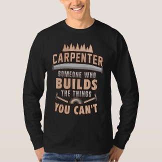 Zimmermann, der Dinge baut, die man nicht schaffen T-Shirt