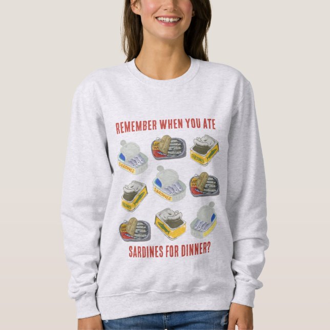 ZinnsARDINES denken Sie daran, wenn Sie essen ... Sweatshirt (Vorderseite)