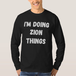 Zion ich mache Zion-Dinge T-Shirt