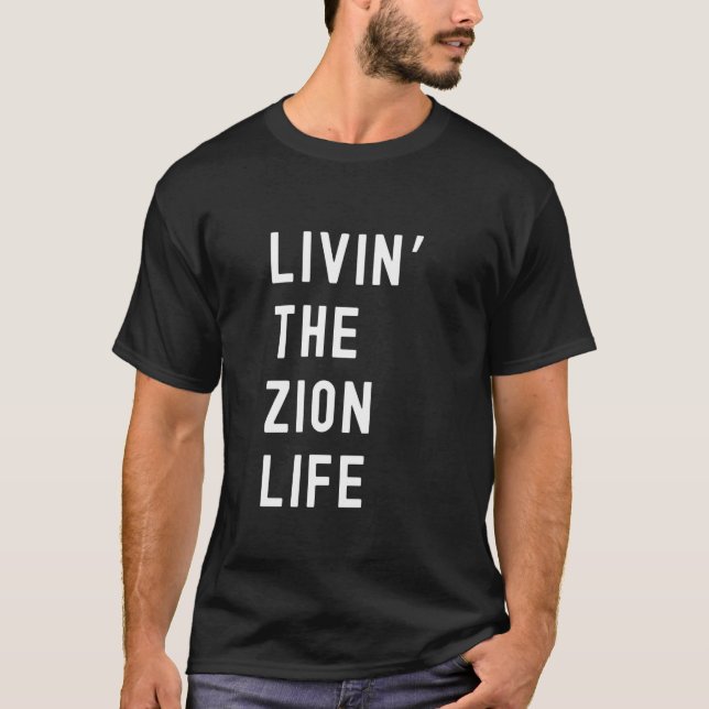 Zion Living The Zion Life Name Funny T-Shirt (Vorderseite)