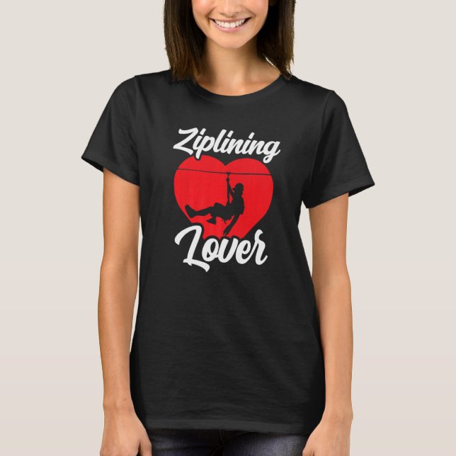 Ziplining Hobby Sports Zipline Redewendungen T-Shirt (Vorderseite)