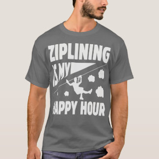 Ziplining ist meine Happy Hour fesselnde Gestaltun T-Shirt