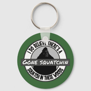 Zirkel - Gone Squatchin' - Squatch in diesen Wälde Schlüsselanhänger