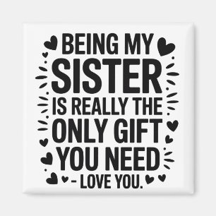 Zitat der Schwester: Nur Geschenk, das Sie brauche Magnet