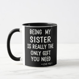Zitat der Schwester: Nur Geschenk, das Sie brauche Tasse
