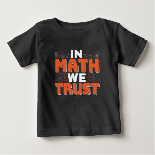 Zitat eines Mathematiklehrers - Wir vertrauen auf  Baby T-shirt