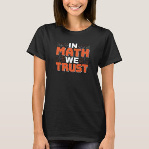 Zitat eines Mathematiklehrers - Wir vertrauen auf  T-Shirt