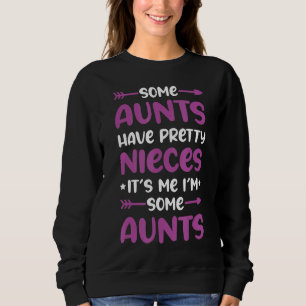 Zitat Einige Tanten haben Hübsche Nichten Sprichwo Sweatshirt
