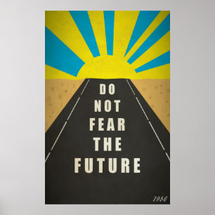 Zitat: Fürchte nicht die Zukunft Poster