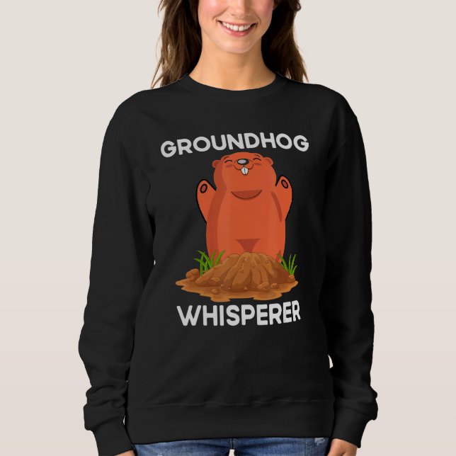 Zitat Groundhog Groundhog Whisperer Sweatshirt (Vorderseite)