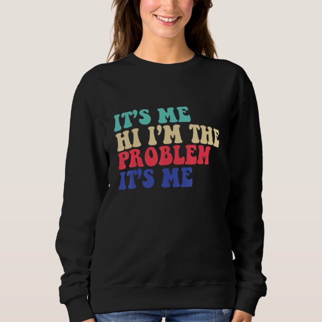 Zitat Ich Bin's Hallo Ich Bin Das Problem Ich Bin' Sweatshirt (Vorderseite)