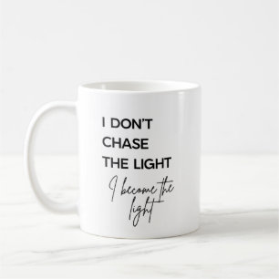 Zitat 'Ich jage nicht dem Licht hinterher, ich wer Kaffeetasse