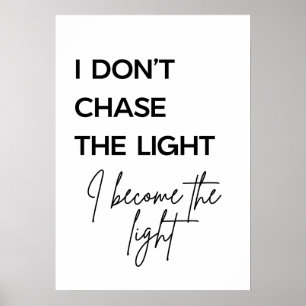 Zitat 'Ich jage nicht dem Licht hinterher, ich wer Poster