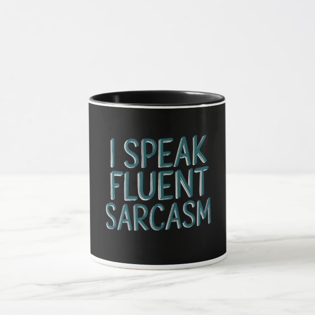 Zitat, ich spreche Fluent Sarcasm Tasse (Zentrum)