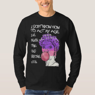 Zitat, ich weiß nicht, wie ich mein Alter beherrsc T-Shirt